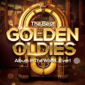 The Best Golden Oldies Album In The World   Ever! (2023) FLAC