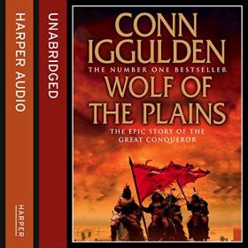 Conn Iggulden - 2016 - Wolf of the Plains꞉ Conqueror, Book 1 (Historical Fiction)