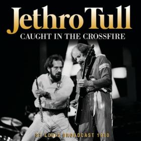 Jethro Tull - Caught In The Crossfire (2023) FLAC [PMEDIA] ⭐️