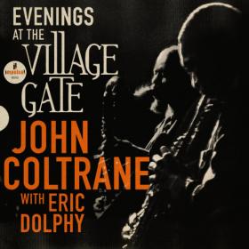 John Coltrane, Eric Dolphy - Evenings At The Village Gate- John Coltrane with Eric Dolphy (Live) (2023) FLAC [PMEDIA] ⭐️