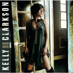 Kelly Clarkson - Never Again (2007 Pop) [Flac 16-44]