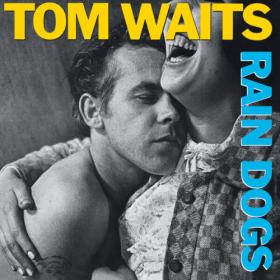 Tom Waits - Rain Dogs (2023 Remaster) (1985) [24Bit-192kHz] FLAC [PMEDIA] ⭐️