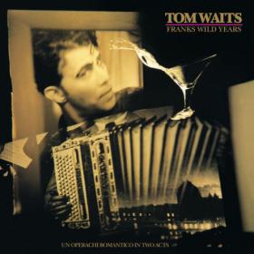 Tom Waits - Franks Wild Years (2023 Remaster) (1987) [24Bit-192kHz] FLAC [PMEDIA] ⭐️