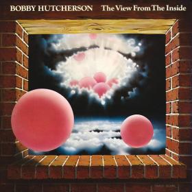 Bobby Hutcherson - The View From The Inside PBTHAL (1977 Jazz) [Flac 24-96 LP]