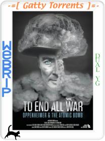 To End All War Oppenheimer The Atomic Bomb 2023 Dual YG