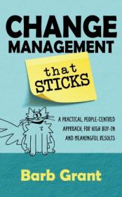 [ CourseWikia.com ] Change Management that Sticks - A Practical, People-centred Approach, for High Buy-in, and Meaningful Results