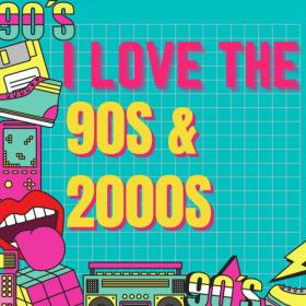 Various Artists - I love the 90's and 2000's (2023) Mp3 320kbps [PMEDIA] ⭐️