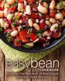 [ CourseWikia com ] Easy Bean Cookbook - Discover the Wonders of Legumes with Delicious Bean Recipes (2nd Edition)