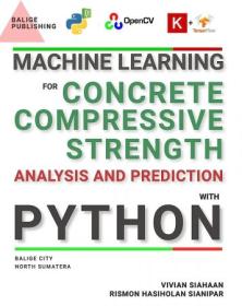 Machine Learning For Concrete Compressive Strength Analysis And Prediction With Python