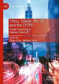 China, Taiwan, the UK and the CPTPP - Global Partnership or Regional Stand-off