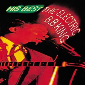 B B  King - His Best The Electric B B  King (Expanded Edition) (1968 Blues) [Flac 16-44]
