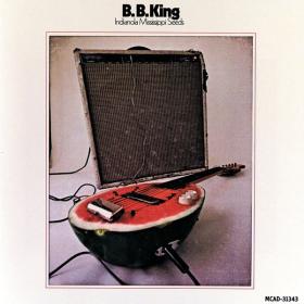 B B  King - Indianola Mississippi Seeds (1970 Blues) [Flac 24-96]