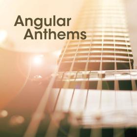V A  - Angular Anthems (2023 Pop int) [Flac 16-44]