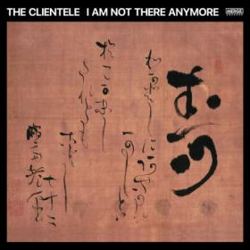 The Clientele - I Am Not There Anymore (2023) [24Bit-44.1kHz] FLAC [PMEDIA] ⭐️