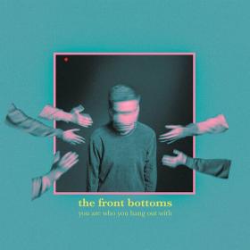 The Front Bottoms - You Are Who You Hang Out With (2023) Mp3 320kbps [PMEDIA] ⭐️