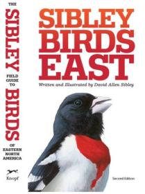The Sibley Field Guide to Birds of Eastern North America, 2nd Edition (Sibley Guides