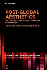 Post-Global Aesthetics - 21st Century Latin American Literatures and Cultures