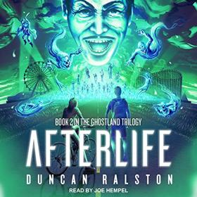 Duncan Ralston - 2021 - Afterlife꞉ Ghostland Trilogy, Book 2 (Horror)
