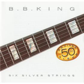 B B  King - Six Silver Strings (1985 Pop) [Flac 16-44]