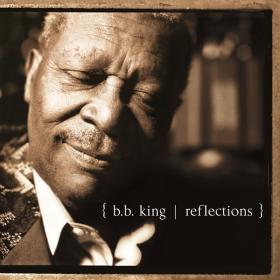 B B  King - Reflections (2003 Blues) [Flac 24-192]