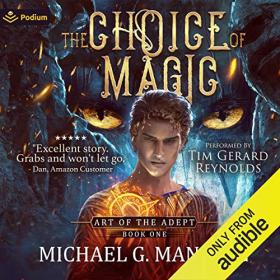 Michael G  Manning - 2020 - The Choice of Magic꞉ Art of the Adept, 1 (Fantasy)