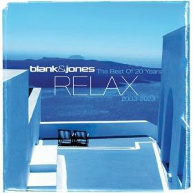 Blank & Jones - The Best of Relax __ 20 Years __ 2003 - 2023 (2023) Mp3 320kbps [PMEDIA] ⭐️