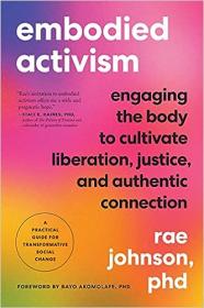Embodied Activism - Engaging the Body to Cultivate Liberation, Justice, and Authentic Connection