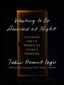 [ CourseWikia com ] Waiting to Be Arrested at Night - A Uyghur Poet's Memoir of China's Genocide (True EPUB)