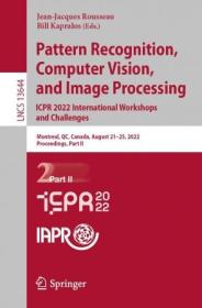 [ CourseWikia com ] Pattern Recognition, Computer Vision, and Image Processing  ICPR 2022 International Workshops and Challenges, Part II