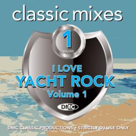 Various Artists - DMC Classic Mixes I Love Yacht Rock Vol  1 (2023) Mp3 320kbps [PMEDIA] ⭐️