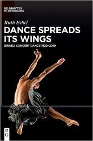 Dance Spreads Its Wings - Israeli Concert Dance 1920 - 2010