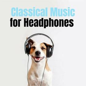 Various Artists - Classical Music for Headphones (2023) Mp3 320kbps [PMEDIA] ⭐️