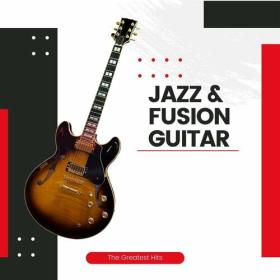 Various Artists - Jazz & Fusion Guitar - The Greatest Hits (2023) Mp3 320kbps [PMEDIA] ⭐️