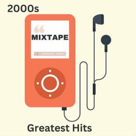 Various Artists - 2000's Mixtape_ Greatest Hits (2023) Mp3 320kbps [PMEDIA] ⭐️