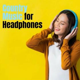 Various Artists - Country Music for Headphones (2023) Mp3 320kbps [PMEDIA] ⭐️