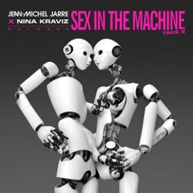 Jean Michel Jarre, Nina Kraviz - Sex In The Machine Take 2 (2023 Techno) [Flac 24-48]