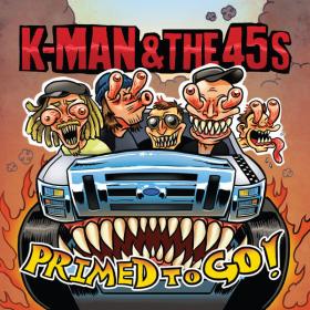 K-Man & The 45s - Primed To Go! (2023) [16Bit-44.1kHz] FLAC [PMEDIA] ⭐️