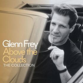 Glenn Frey - Above The Clouds - The Collection (Deluxe) [3CD] (2018 Rock) [Flac 24-44]