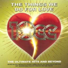 10cc - 2022 - The Things We Do For Love-The Ultimate Hits and Beyond (2CD)