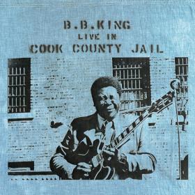 B B  King - Live In Cook County Jail (1971 Blues) [Flac 24-192]