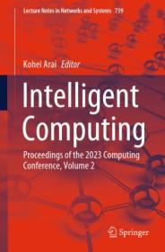 [ CourseWikia com ] Intelligent Computing - Proceedings of the 2023 Computing Conference, Volume 2