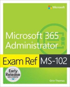 Exam Ref MS-102 Microsoft 365 Administrator (Early Release)