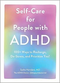 Self-Care for People with ADHD - 100 + Ways to Recharge, De-Stress, and Prioritize You! (AZW3)