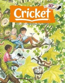 Cricket Magazine Fiction and Non Fiction Stories for Children and Young Teens - September 2023