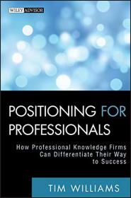 [ CourseWikia com ] Positioning for Professionals - How Professional Knowledge Firms Can Differentiate Their Way to Success [EPUB]