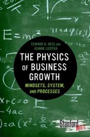 The Physics of Business Growth - Mindsets, System, and Processes (Stanford Briefs)