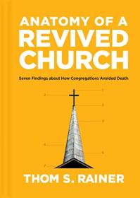 Anatomy of a Revived Church - Seven Findings about How Congregations Avoided Death