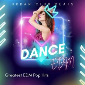 Various Artists - Dance - Urban Club Beats - Greatest EDM Pop Hits - EDM (2023) Mp3 320kbps [PMEDIA] ⭐️