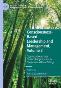 Consciousness-Based Leadership and Management, Volume 2 - Organizational and Cultural Approaches to Oneness and Flourishing