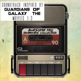 V A  - Awesome Mix Guardians Galaxy Movies (Soundtrack Inspired By Guardians of the Galaxy) (2023 Soundtrack) [Flac 16-44]